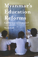 Myanmars Education Reforms: A Pathway to Social Justice?