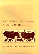 Mycenaean Pictorial Vase Painting - Vermeule, Emily, and Karageorghis, Vassos