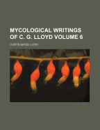 Mycological Writings of C. G. Lloyd; Volume 6