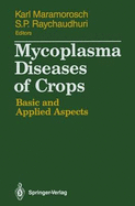 Mycoplasma Diseases of Crops: Basic and Applied Aspects - Maramorosch, Karl (Editor), and Raychaudhuri, S P (Editor)