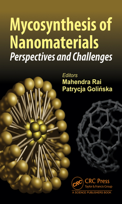 Mycosynthesis of Nanomaterials: Perspectives and Challenges - Rai, Mahendra (Editor), and Golinska, Patrycja (Editor)