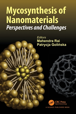 Mycosynthesis of Nanomaterials: Perspectives and Challenges - Rai, Mahendra (Editor), and Golinska, Patrycja (Editor)