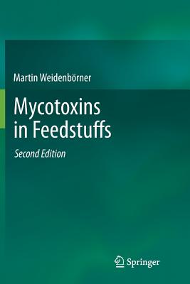 Mycotoxins in Feedstuffs - Weidenbrner, Martin