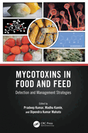 Mycotoxins in Food and Feed: Detection and Management Strategies