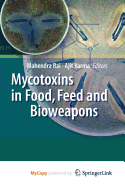 Mycotoxins in Food, Feed and Bioweapons - Rai, Mahendra (Editor), and Varma, Ajit (Editor)