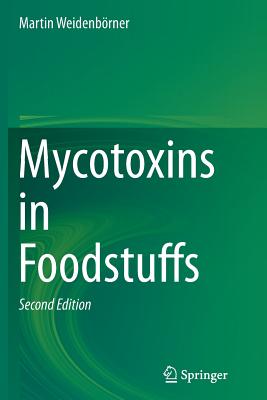 Mycotoxins in Foodstuffs - Weidenbrner, Martin