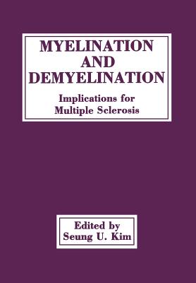 Myelination and Demyelination: Implications for Multiple Sclerosis - Kim, Seung U