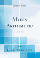 Myers Arithmetic: Elementary (Classic Reprint)