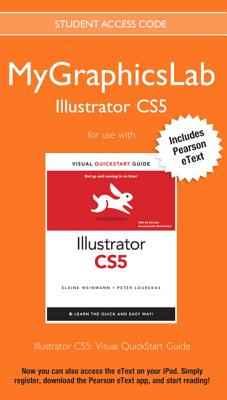 Mygraphicslab Illustrator Course with Illustrator Cs5: Visual QuickStart Guide - Peachpit Press, Christopher, and Weinmann, Elaine, Pro, and Lourekas, Peter