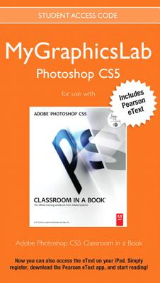 Mygraphicslab Photoshop Course with Adobe Photoshop Cs5 Classroom in a Book - Peachpit Press, Christopher, and Adobe Creative Team, Sandee, and Adobe Creative Team, Unknown
