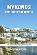 Mykonos Reisef?hrer: Der ultimative Begleiter f?r unvergessliche Abenteuer und verborgene Sch?tz