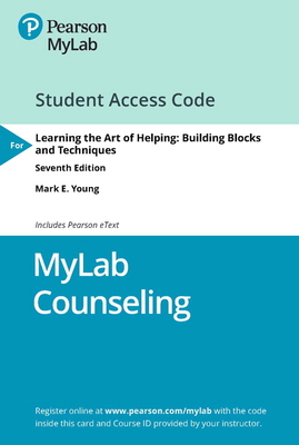 Mylab Counseling with Pearson Etext -- Access Card -- For Learning the Art of Helping: Building Blocks and Techniques - Young, Mark E