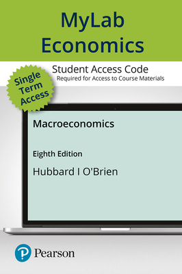 Mylab Economics with Pearson Etext -- Access Card -- For Macroeconomics - Hubbard, R Glenn, and O'Brien, Anthony Patrick