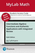 Mylab Math with Pearson Etext -- 24 Month Standalone Access Card -- For Intermediate Algebra: Functions & Authentic Applications with Integrated Review
