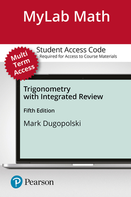 Mylab Math with Pearson Etext -- 24-Month Standalone Access Card -- For Trigonometry - Dugopolski, Mark