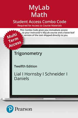 Mylab Math With Pearson Etext (Up to 24 Months) + Print Combo Access Code for Trigonometry - Margaret L. Lial; John Hornsby; David I. Schneider; Callie J. Daniels