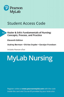 Mylab Nursing with Pearson Etext -- Access Card -- For Kozier & Erb's Fundamentals of Nursing - Berman, Audrey, and Snyder, Shirlee, and Frandsen, Geralyn