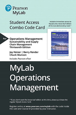 Mylab Operations Management with Pearson Etext -- Combo Access Card -- For Operations Management: Sustainability and Supply Chain Management - Heizer, Jay, and Render, Barry, and Munson, Chuck