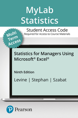 Mylab Statistics with Pearson Etext -- Standalone Access Card -- For Statistics for Managers with Excel -- 24 Months - Levine, David M, and Stephan, David F, and Szabat, Kathryn A