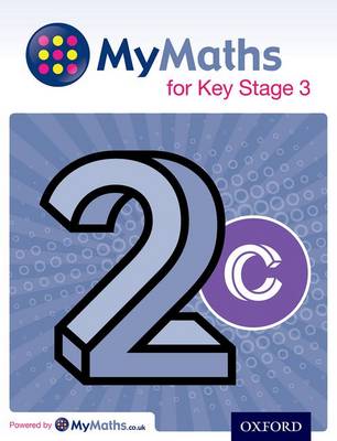 MyMaths for Key Stage 3: Student Book 2C - Capewell, Dave, and Mullarkey, Peter, and Nicholson, James