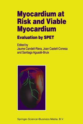 Myocardium at Risk and Viable Myocardium: Evaluation by SPET - Candell-Riera, J. (Editor), and Castell-Conesa, Joan (Editor), and Aguand-Bruix, Santiago (Editor)