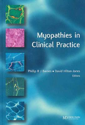 Myopathies in Clinical Practice - Barnes, Phillip R J, and Dalakas, Marinos C, and Jones, David Hilton