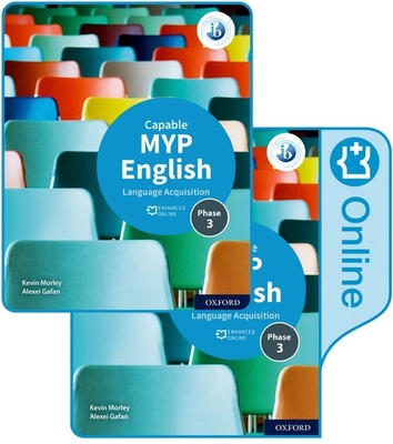 MYP English Language Acquisition (Capable) Print and Enhanced Online Course Book Pack - Morley, Kevin, and Gafan, Alexei