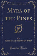 Myra of the Pines (Classic Reprint)