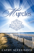 Myrcles: A True Story of Divine Intervention, Hope and Inspiration