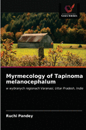 Myrmecology of Tapinoma Melanocephalum