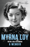 Myrna Loy: Being and Becoming