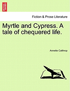 Myrtle and Cypress; A Tale of Chequered Life
