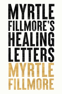 Myrtle Fillmore's Healing Letters - Fillmore, Myrtle