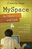MySpace for Moms and Dads: A Guide to Understanding the Risks and the Rewards