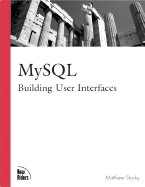 MySQL: Building User Interfaces - Stucky, Matthew