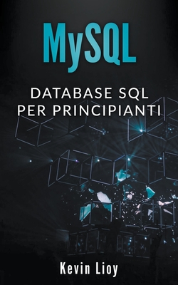 MySQL: Database SQL per Principanti - Lioy, Kevin