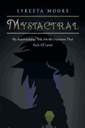 Mystactral: My Supernatural Tale about Creatures That Rule All Land