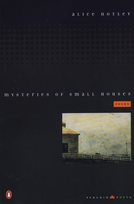 Mysteries of Small Houses: Poems - Notley, Alice