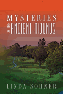 Mysteries of the Ancient Mounds - Sohner, Linda