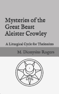 Mysteries of the Great Beast Aleister Crowley: A Liturgical Cycle for Thelemites