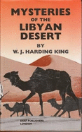 Mysteries of the Libyan Desert - King, W. S. Harding