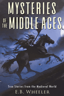Mysteries of the Middle Ages: True Stories from the Medieval World
