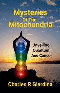 Mysteries of the Mitochondria