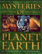 Mysteries of the Planet Earth: An Encyclopedia of the Inexplicable