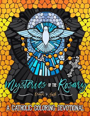 Mysteries of the Rosary: A Catholic Coloring Devotional: Catholic Bible Verse Coloring Book for Adults & Teens - Drawn to Faith