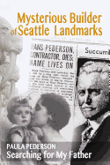 Mysterious Builder of Seattle Landmarks: Searching for My Father