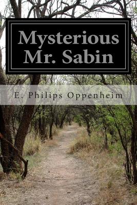 Mysterious Mr. Sabin - Oppenheim, E Philips