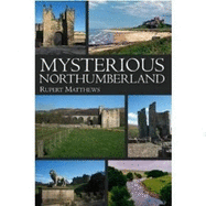 Mysterious Northumberland - Matthews, Rupert