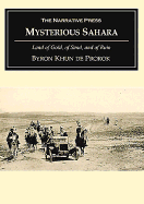 Mysterious Sahara: The Land of Gold, of Sand and of Ruin