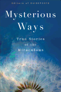 Mysterious Ways: True Stories of the Miraculous